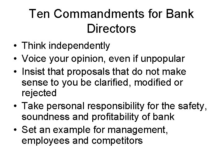 Ten Commandments for Bank Directors • Think independently • Voice your opinion, even if