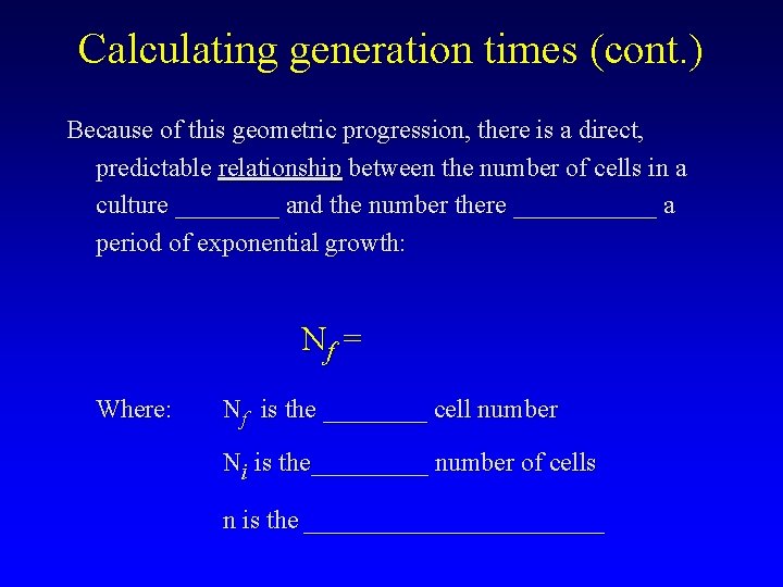 Calculating generation times (cont. ) Because of this geometric progression, there is a direct,