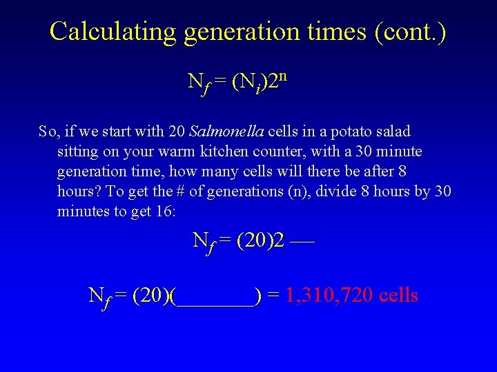 Calculating generation times (cont. ) Nf = (Ni)2 n So, if we start with