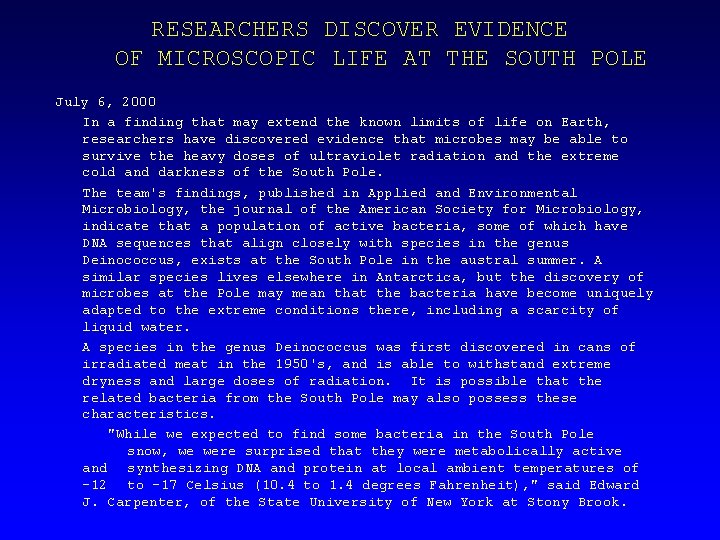 RESEARCHERS DISCOVER EVIDENCE OF MICROSCOPIC LIFE AT THE SOUTH POLE July 6, 2000 In
