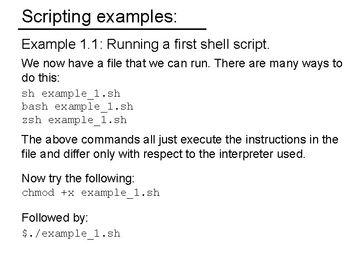 Scripting examples: Example 1. 1: Running a first shell script. We now have a