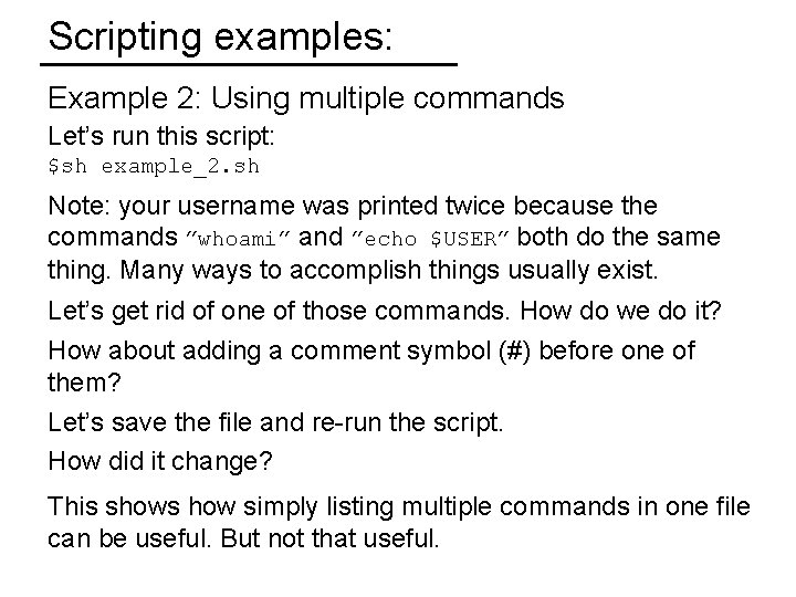 Scripting examples: Example 2: Using multiple commands Let’s run this script: $sh example_2. sh