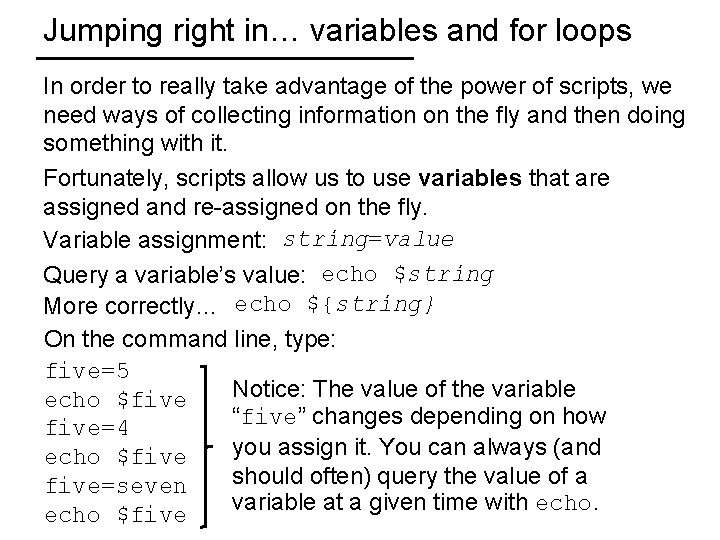 Jumping right in… variables and for loops In order to really take advantage of