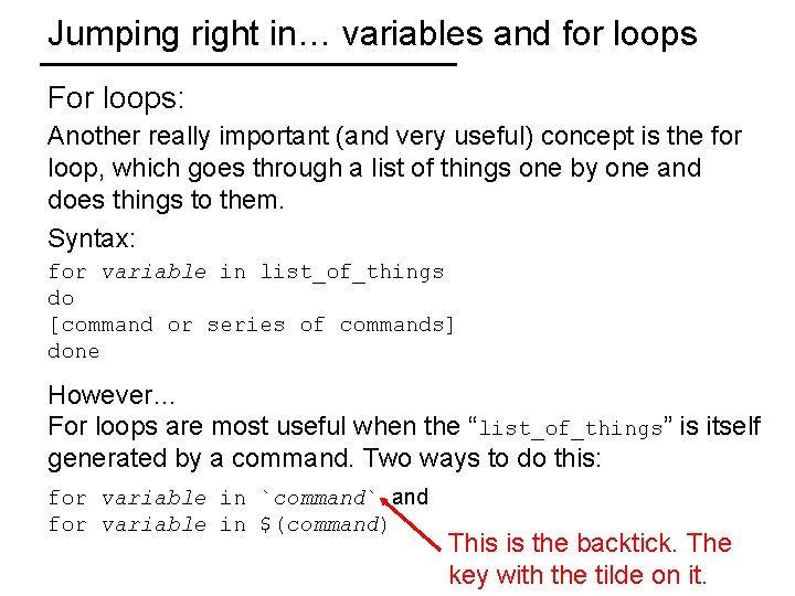 Jumping right in… variables and for loops For loops: Another really important (and very