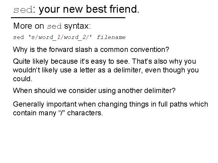 sed: your new best friend. More on sed syntax: sed ‘s/word_1/word_2/’ filename Why is