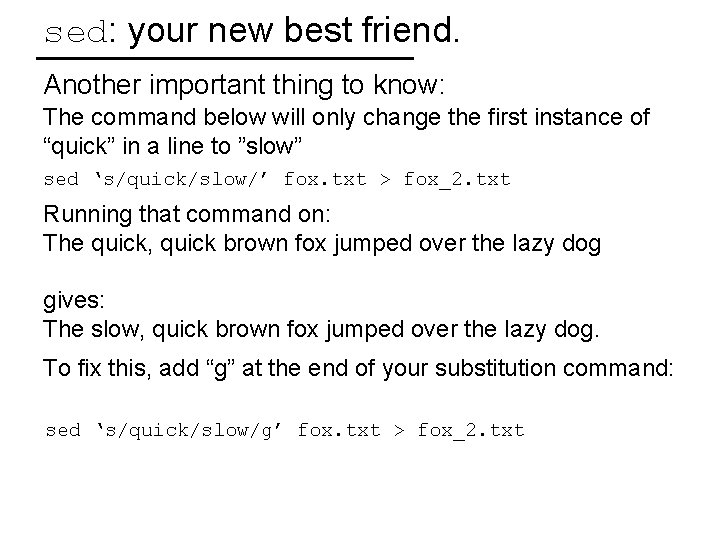 sed: your new best friend. Another important thing to know: The command below will