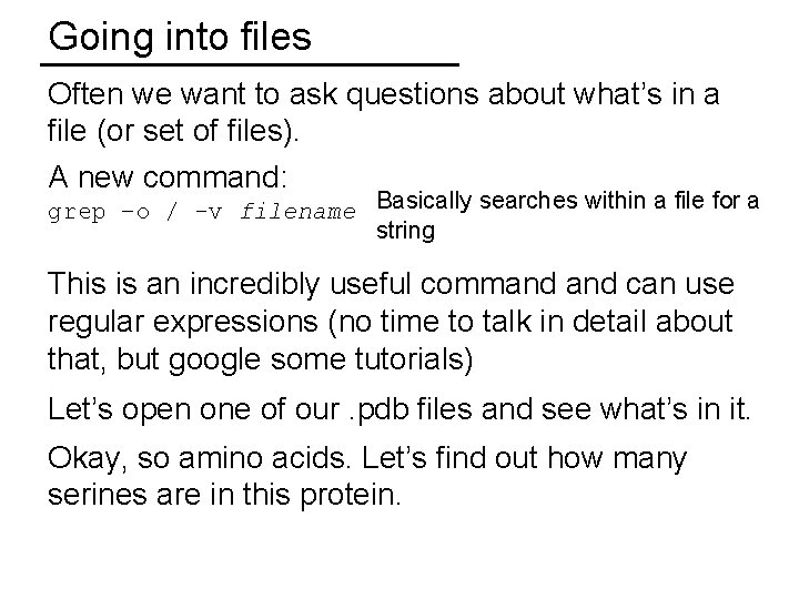 Going into files Often we want to ask questions about what’s in a file