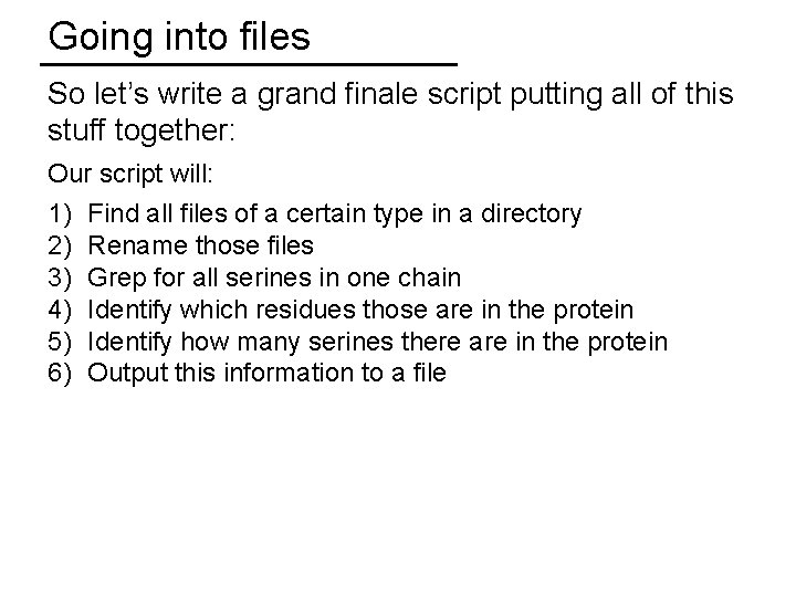 Going into files So let’s write a grand finale script putting all of this