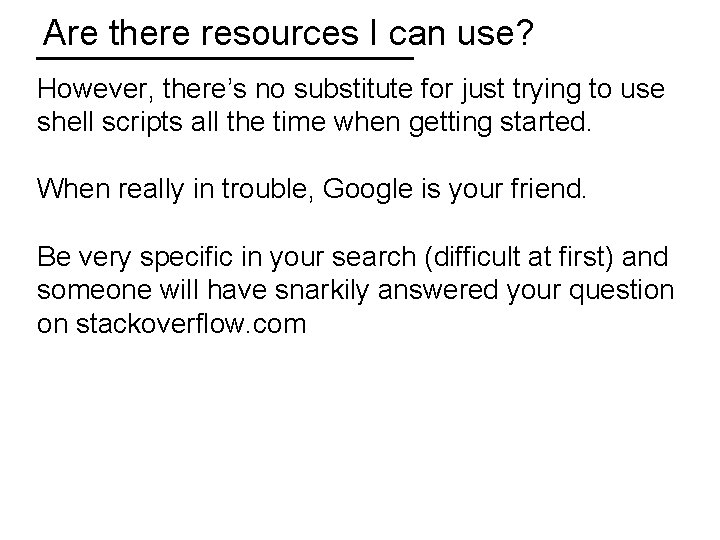 Are there resources I can use? However, there’s no substitute for just trying to