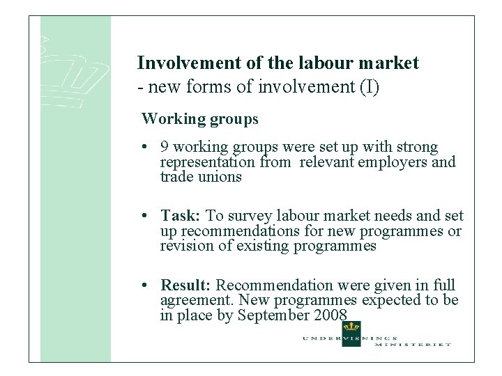Involvement of the labour market - new forms of involvement (I) Working groups •