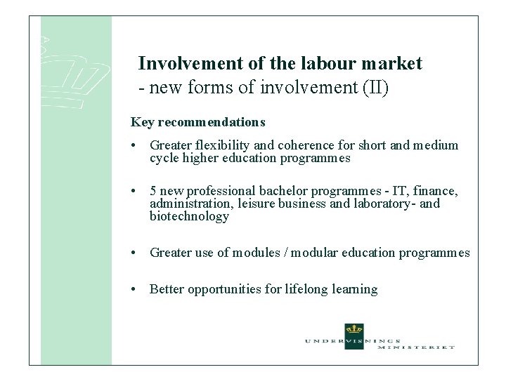 Involvement of the labour market - new forms of involvement (II) Key recommendations •