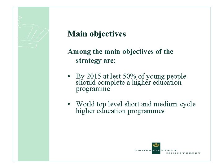 Main objectives Among the main objectives of the strategy are: • By 2015 at