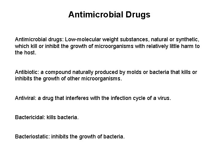 Antimicrobial Drugs Antimicrobial drugs: Low-molecular weight substances, natural or synthetic, which kill or inhibit