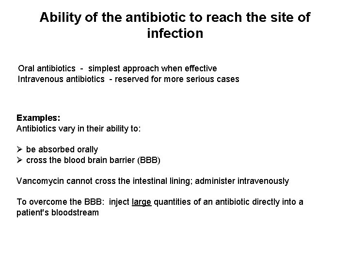 Ability of the antibiotic to reach the site of infection Oral antibiotics - simplest