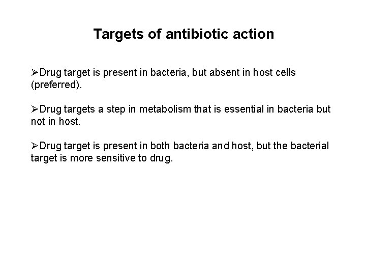 Targets of antibiotic action ØDrug target is present in bacteria, but absent in host