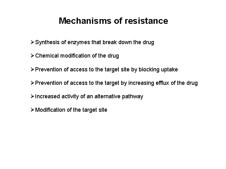 Mechanisms of resistance ØSynthesis of enzymes that break down the drug ØChemical modification of