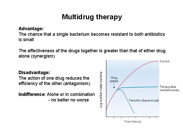 Multidrug therapy Advantage: The chance that a single bacterium becomes resistant to both antibiotics