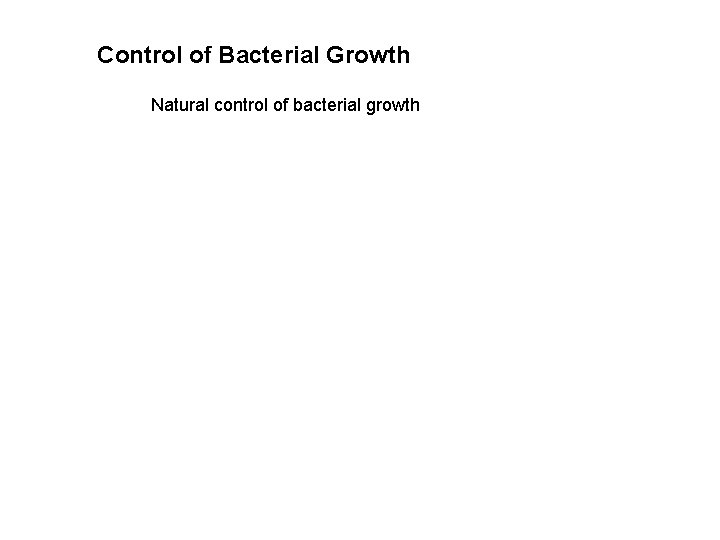 Control of Bacterial Growth Natural control of bacterial growth 