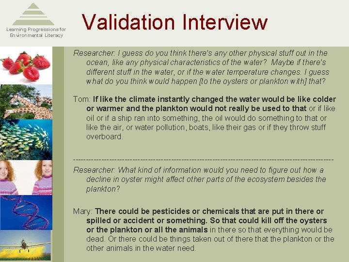 Learning Progressions for Environmental Literacy Validation Interview Researcher: I guess do you think there’s