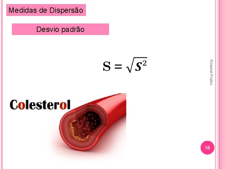 Medidas de Dispersão Desvio padrão Rosebel Prates 10 