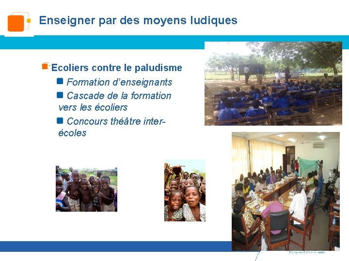 Enseigner par des moyens ludiques Ecoliers contre le paludisme Formation d’enseignants Cascade de la