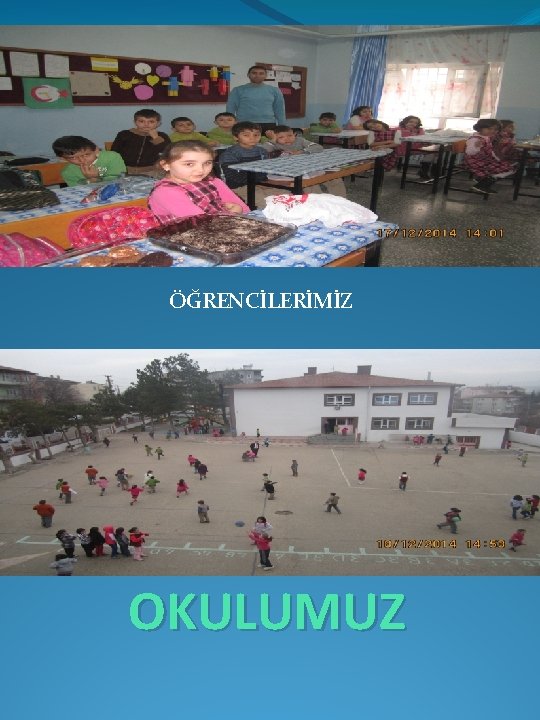 ÖĞRENCİLERİMİZ OKULUMUZ 