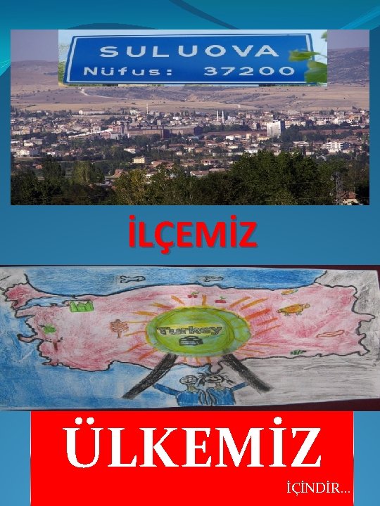 İLÇEMİZ ÜLKEMİZ İÇİNDİR… 