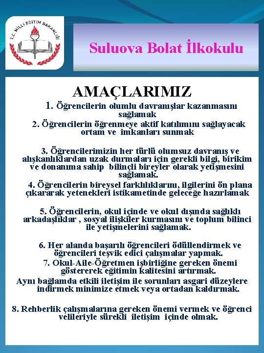 Suluova Bolat İlkokulu AMAÇLARIMIZ 1. Öğrencilerin olumlu davranışlar kazanmasını sağlamak 2. Öğrencilerin öğrenmeye aktif