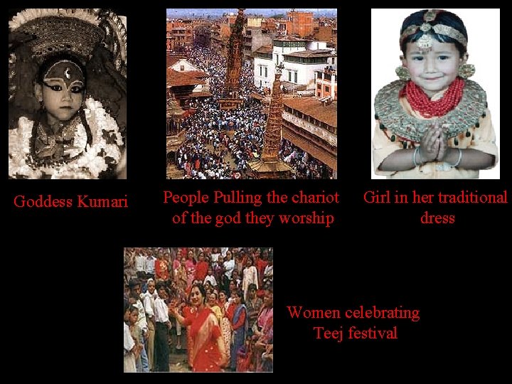 Goddess Kumari People Pulling the chariot of the god they worship Girl in her