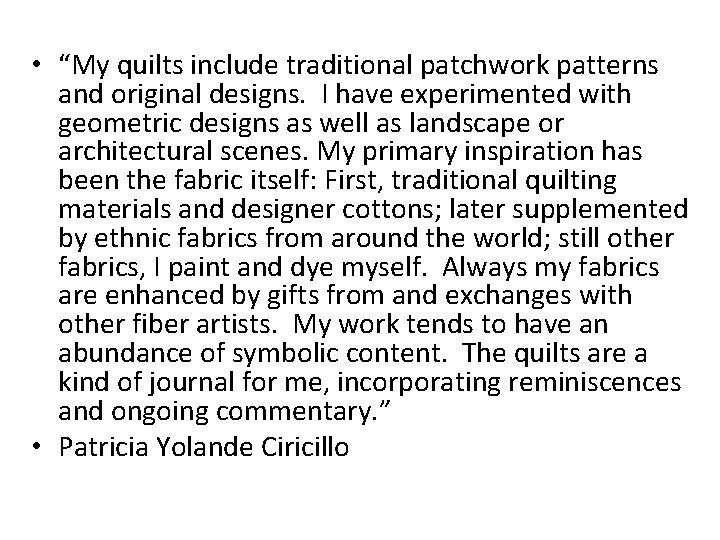  • “My quilts include traditional patchwork patterns and original designs. I have experimented