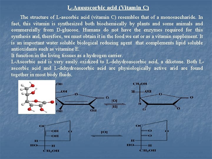 L-Aαααscorbic acid (Vitamin C) The structure of L ascorbic acid (vitamin C) resembles that