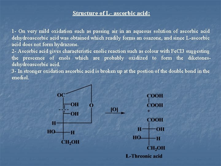 Structure of L- ascorbic acid: 1 On very mild oxidation such as passing air