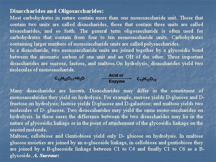 Disaccharides and Oligosaccharides: Most carbohydrates in nature contain more than one monosaccharide unit. Those