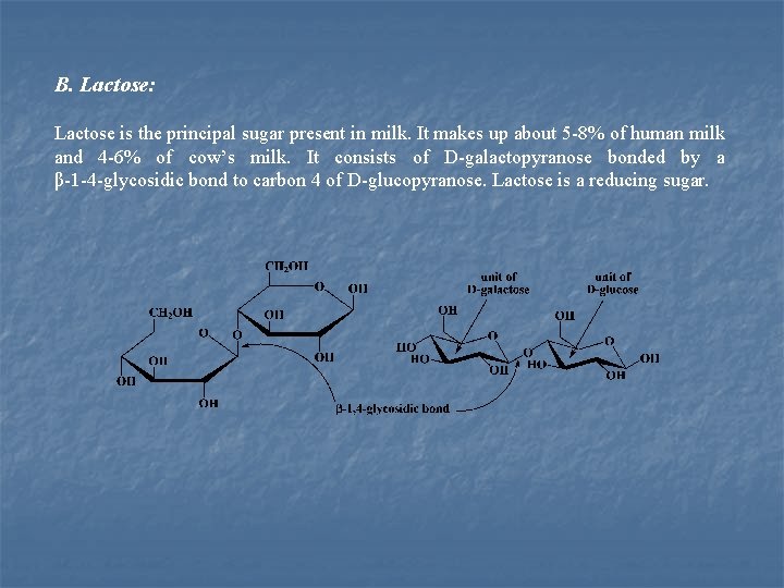 B. Lactose: Lactose is the principal sugar present in milk. It makes up about