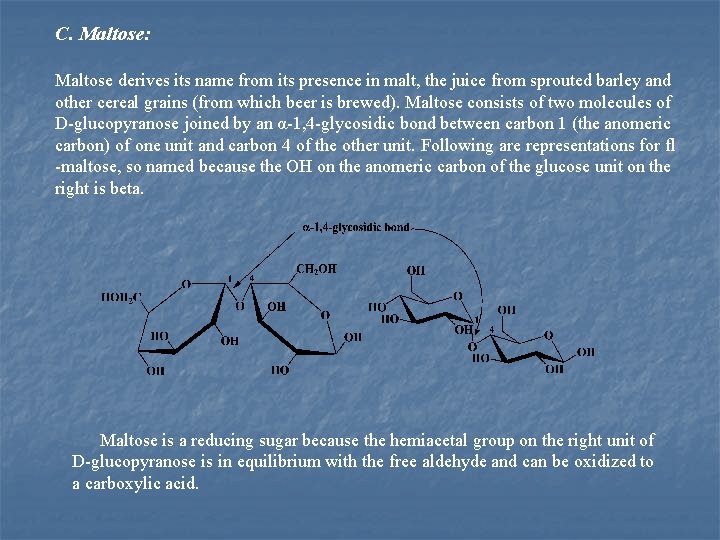 C. Maltose: Maltose derives its name from its presence in malt, the juice from