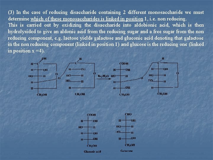 (3) In the case of reducing disaccharide containing 2 different monosaccharide we must determine