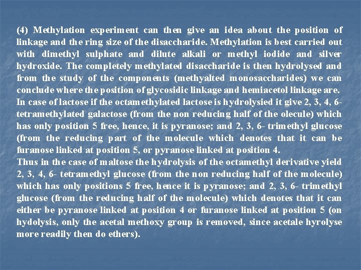 (4) Methylation experiment can then give an idea about the position of linkage and