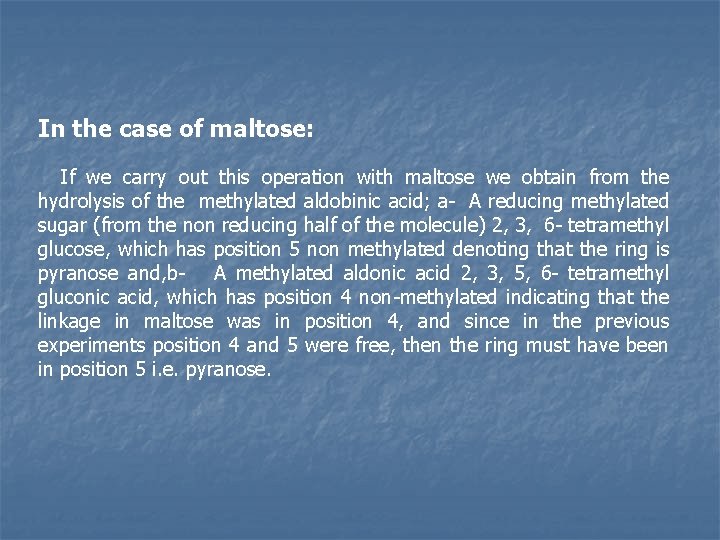 In the case of maltose: If we carry out this operation with maltose we