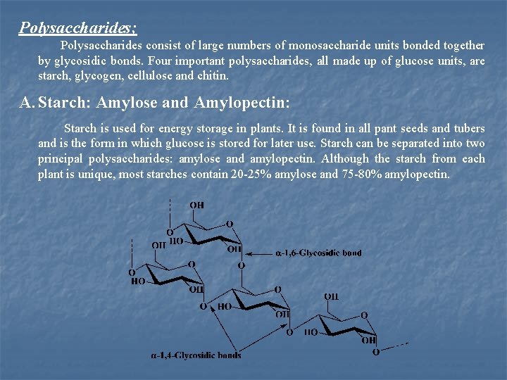 Polysaccharides; Polysaccharides consist of large numbers of monosaccharide units bonded together by glycosidic bonds.