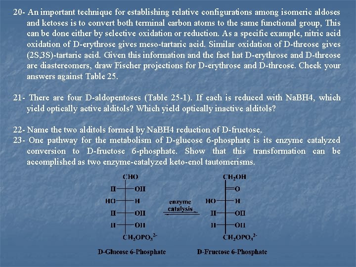 20 An important technique for establishing relative configurations among isomeric aldoses and ketoses is