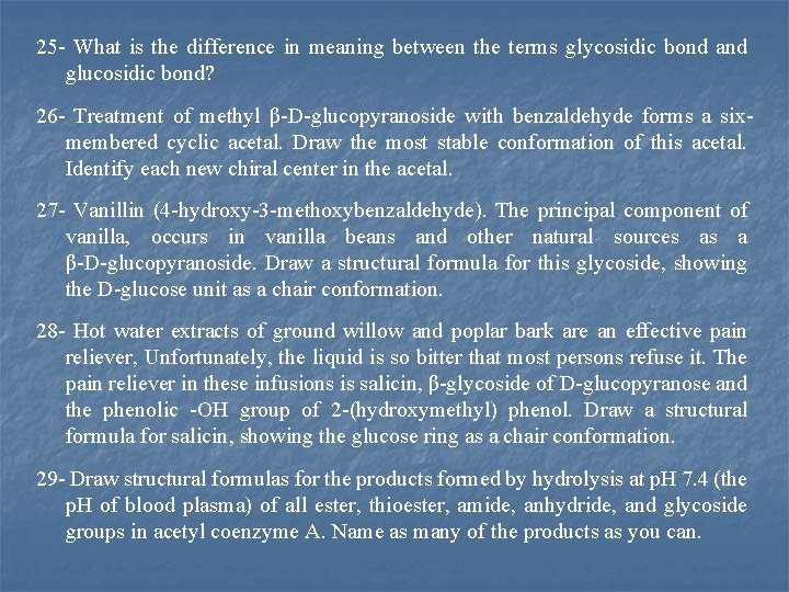 25 What is the difference in meaning between the terms glycosidic bond and glucosidic