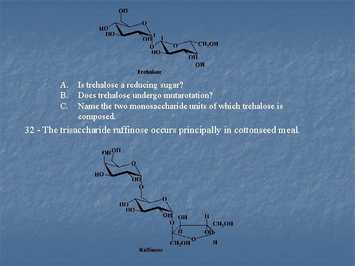 A. Is trehalose a reducing sugar? B. Does trehalose undergo mutarotation? C. Name the