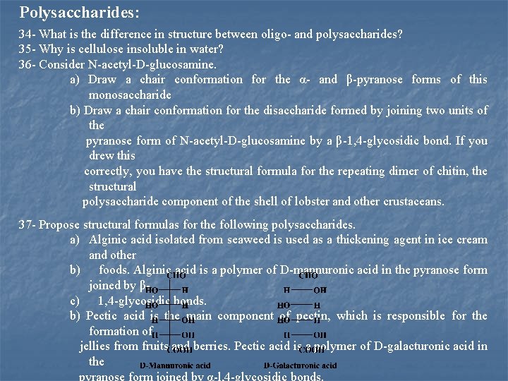 Polysaccharides: 34 What is the difference in structure between oligo and polysaccharides? 35 Why