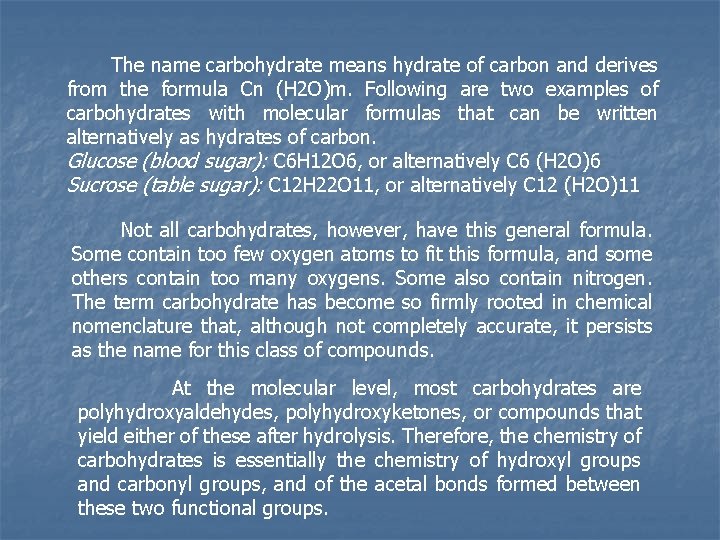 The name carbohydrate means hydrate of carbon and derives from the formula Cn (H