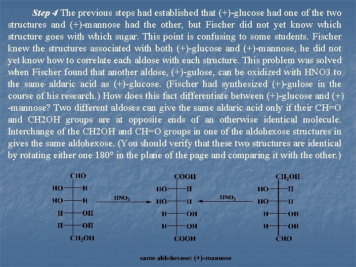 Step 4 The previous steps had established that (+) glucose had one of the