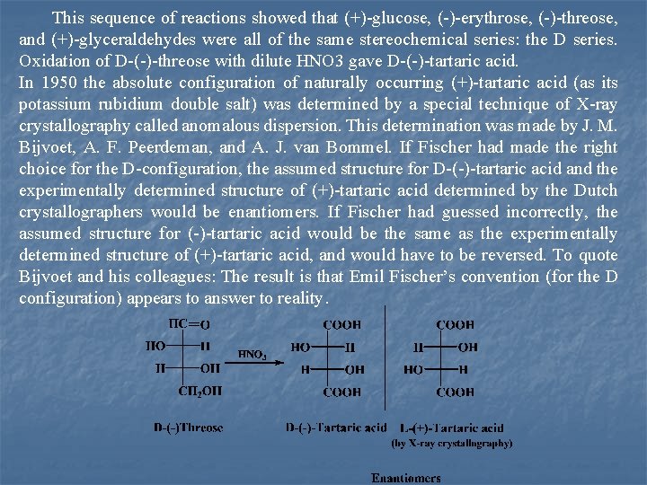 This sequence of reactions showed that (+) glucose, ( ) erythrose, ( ) threose,