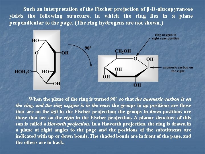 Such an interpretation of the Fischer projection of β-D-glucopyranose yields the following structure, in