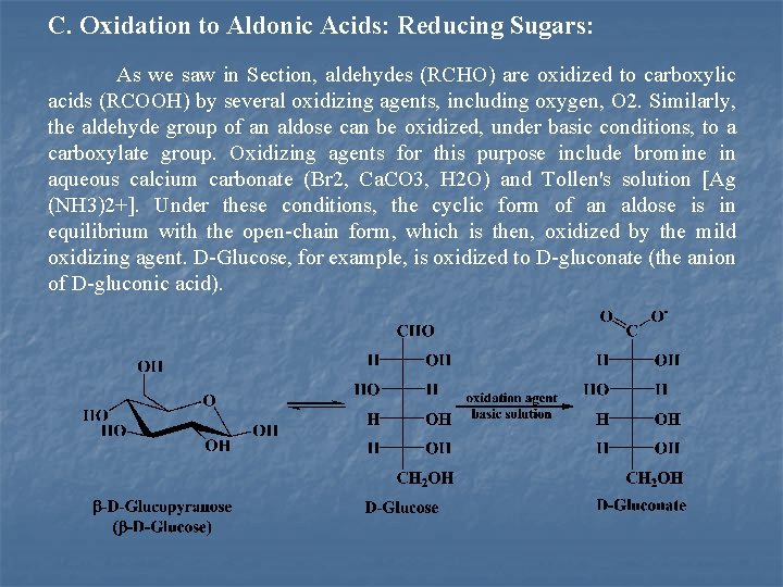 C. Oxidation to Aldonic Acids: Reducing Sugars: As we saw in Section, aldehydes (RCHO)