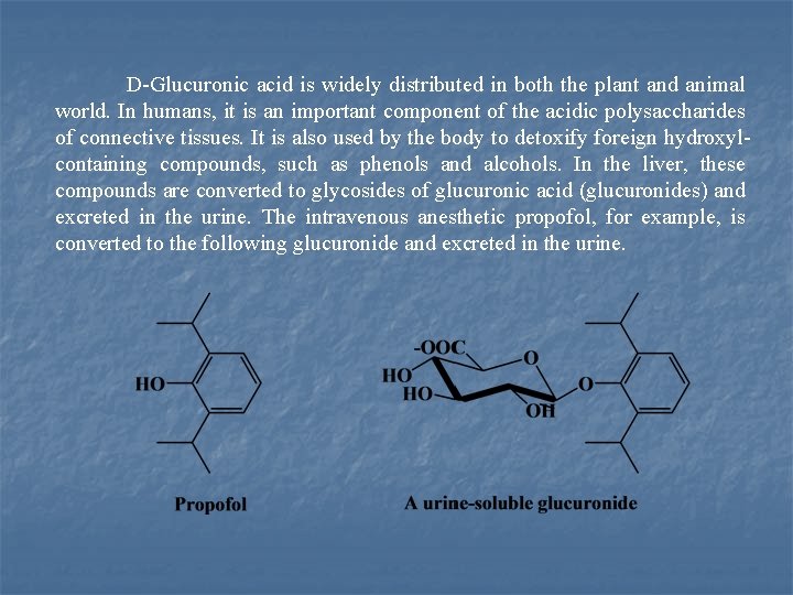 D Glucuronic acid is widely distributed in both the plant and animal world. In