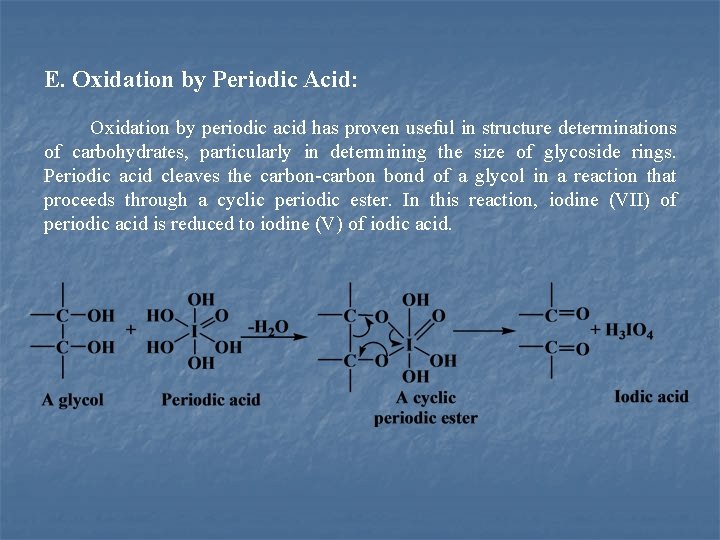 E. Oxidation by Periodic Acid: Oxidation by periodic acid has proven useful in structure